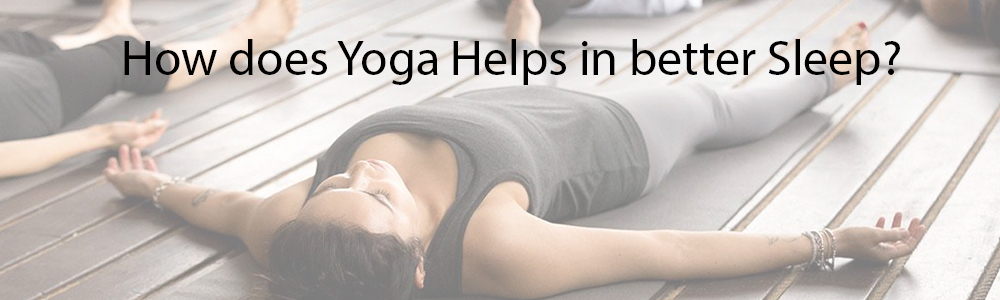 You are currently viewing How does Yoga help in Better Sleep?